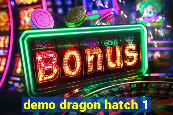 demo dragon hatch 1